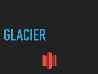 GLACIER
 