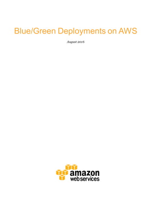 Blue/Green Deployments on AWS
August 2016
 