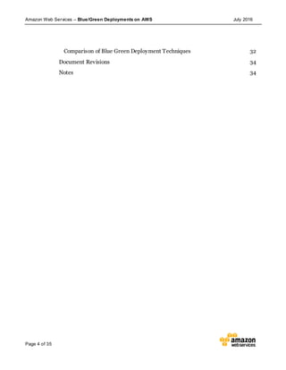 Amazon Web Services – Blue/Green Deployments on AWS July 2016
Page 4 of 35
Comparison of Blue Green Deployment Techniques 32
Document Revisions 34
Notes 34
 