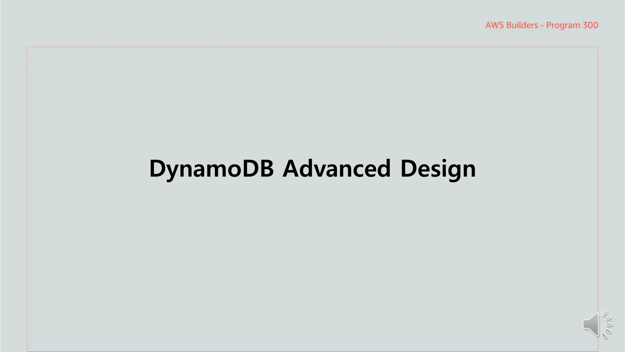 주요 주제
DynamoDB Advanced Design
 