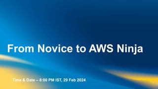 ©LTIMindtree | Privileged and Confidential 2024
From Novice to AWS Ninja
Time & Date – 8:00 PM IST, 29 Feb 2024
 