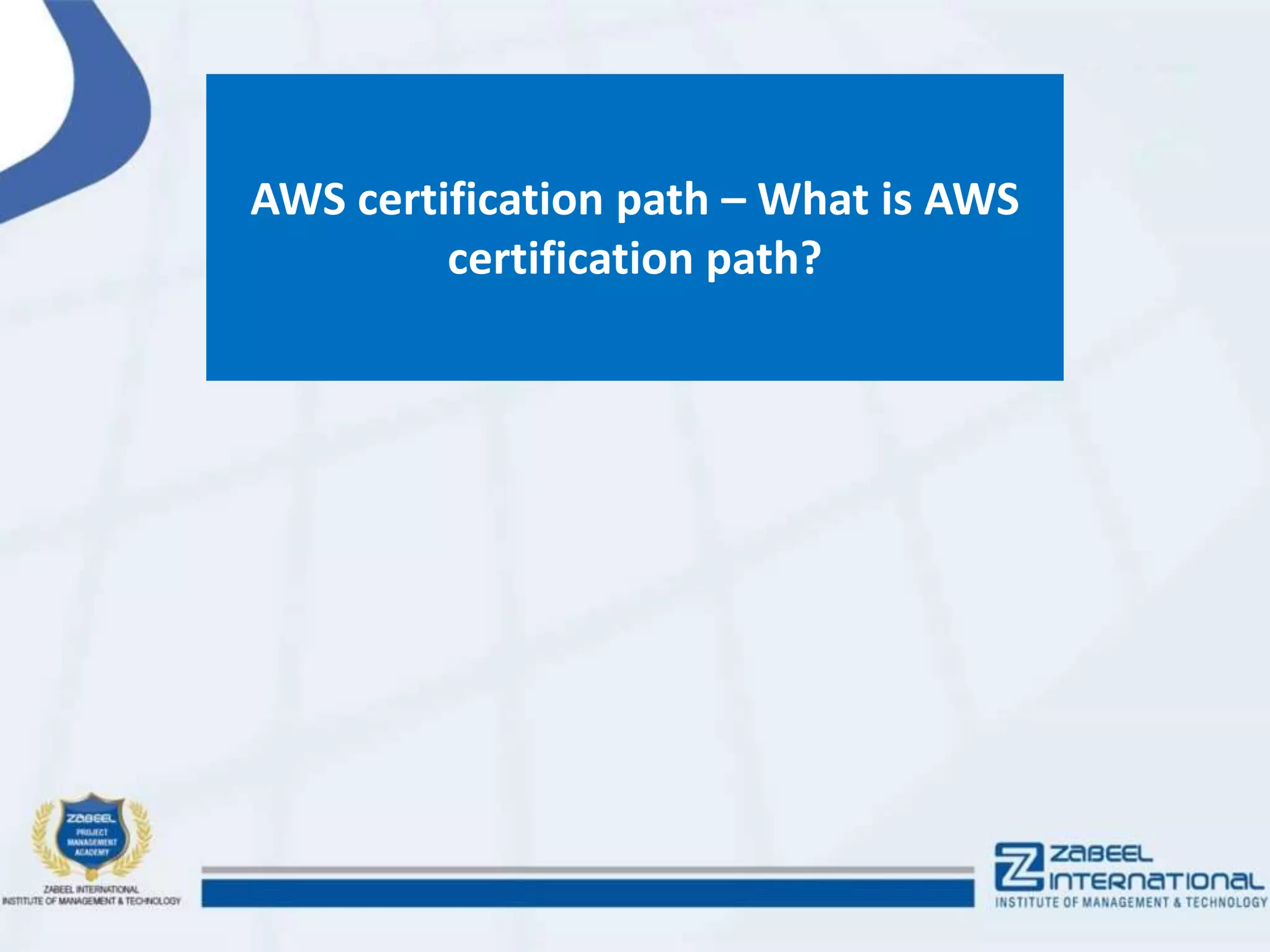 AWS certification path – What is AWS
certification path?
 