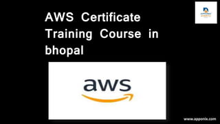 AWS Certificate
Training Course in
bhopal
www.apponix.com
 