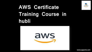 AWS Certificate
Training Course in
hubli
www.apponix.com
 