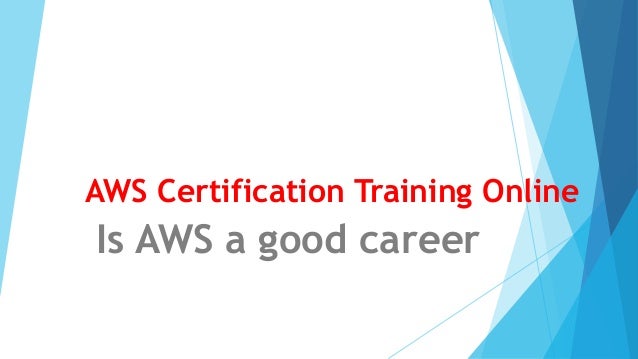 AWS Certification Training Online
Is AWS a good career
 