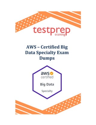 AWS – Certified Big
Data Specialty Exam
Dumps
 