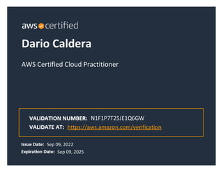 Dario Caldera
AWS Certified Cloud Practitioner
Sep 09, 2022
Sep 09, 2025
N1F1P7T25JE1Q6GW
https://aws.amazon.com/verification
 