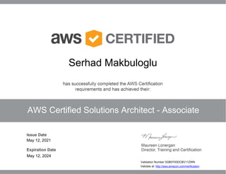 Serhad Makbuloglu
AWS Certified Solutions Architect - Associate
May 12, 2021
May 12, 2024
Validation Number 0GB0Y00DCBV11ZWN
Validate at: http://aws.amazon.com/verification
 