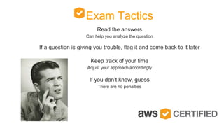 Read the answers
Can help you analyze the question
Exam Tactics
If a question is giving you trouble, flag it and come back to it later
Keep track of your time
Adjust your approach accordingly
If you don’t know, guess
There are no penalties
 