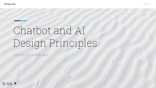 AWS Summit 2018 Version 2.0
Chatbot and AI
Design Principles
UX eye for a tech guy
 