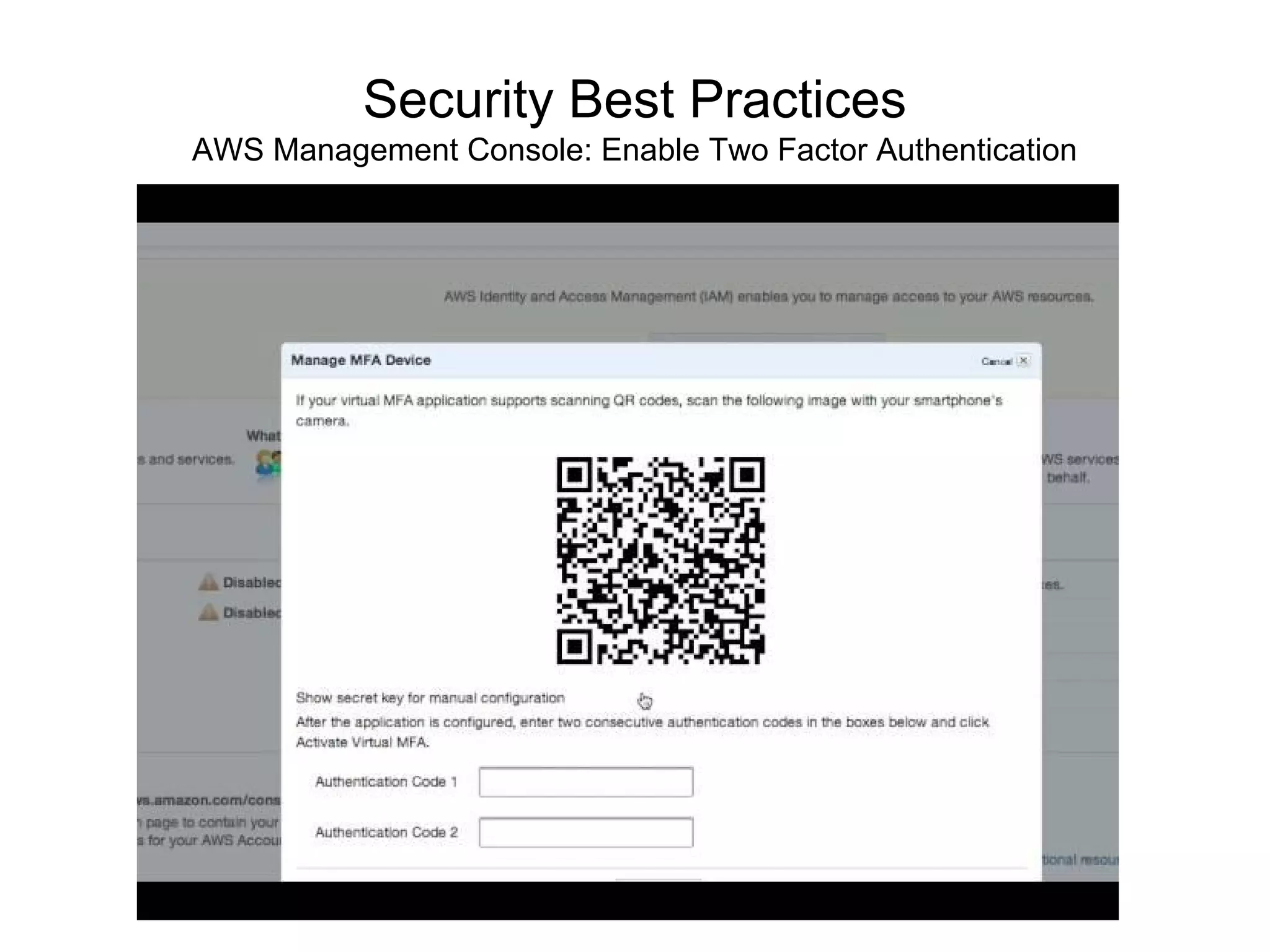 Security Best Practices
AWS Management Console: Enable Two Factor Authentication
 