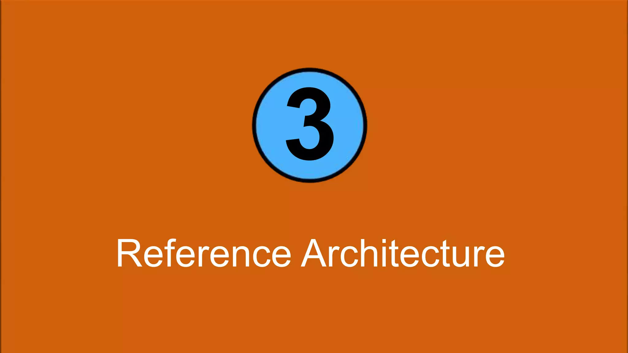 3 
Reference Architecture 
 