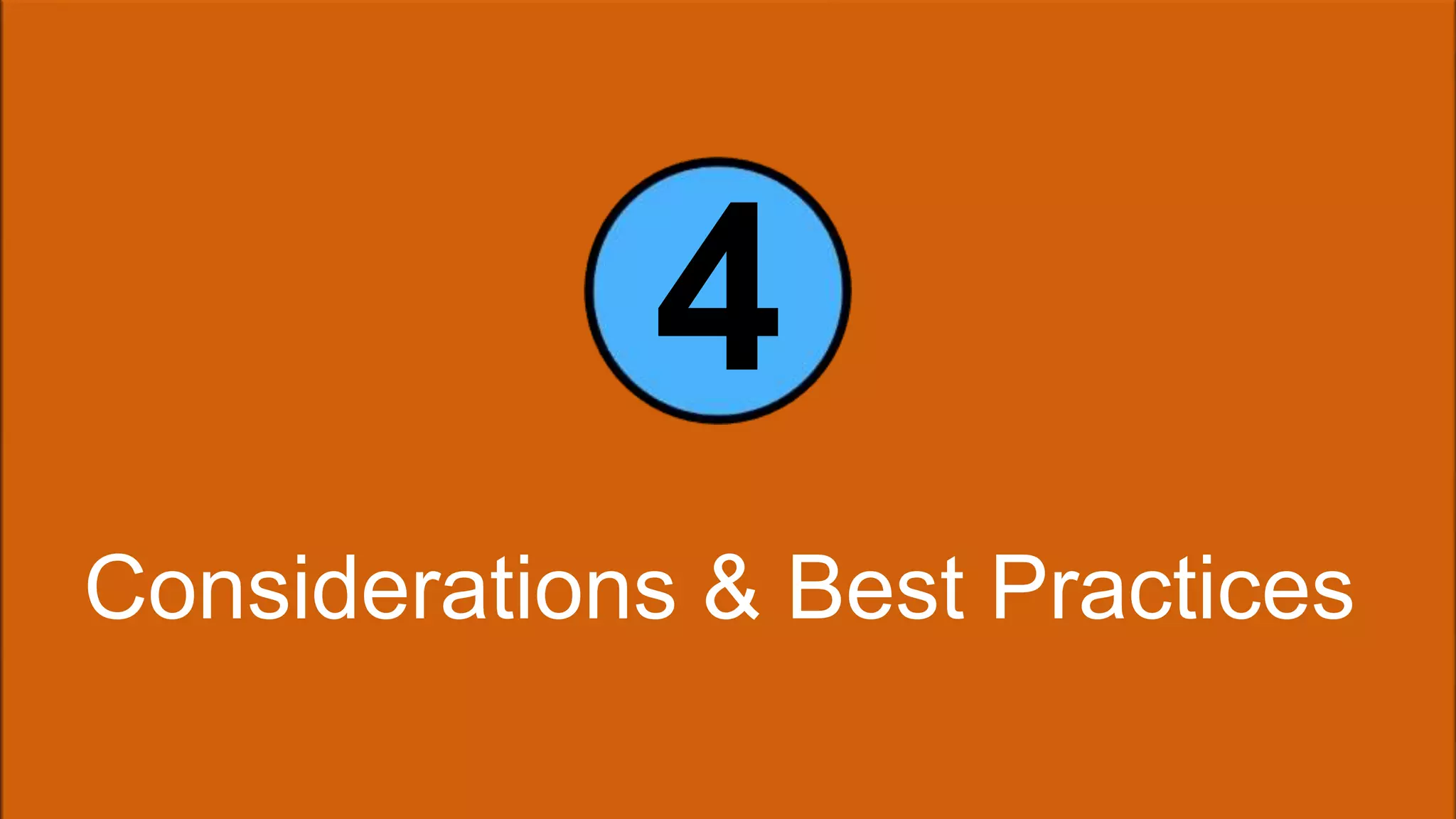 4 
Considerations & Best Practices 
 