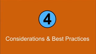 4 
Considerations & Best Practices 
 