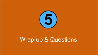 5 
Wrap-up & Questions 
 