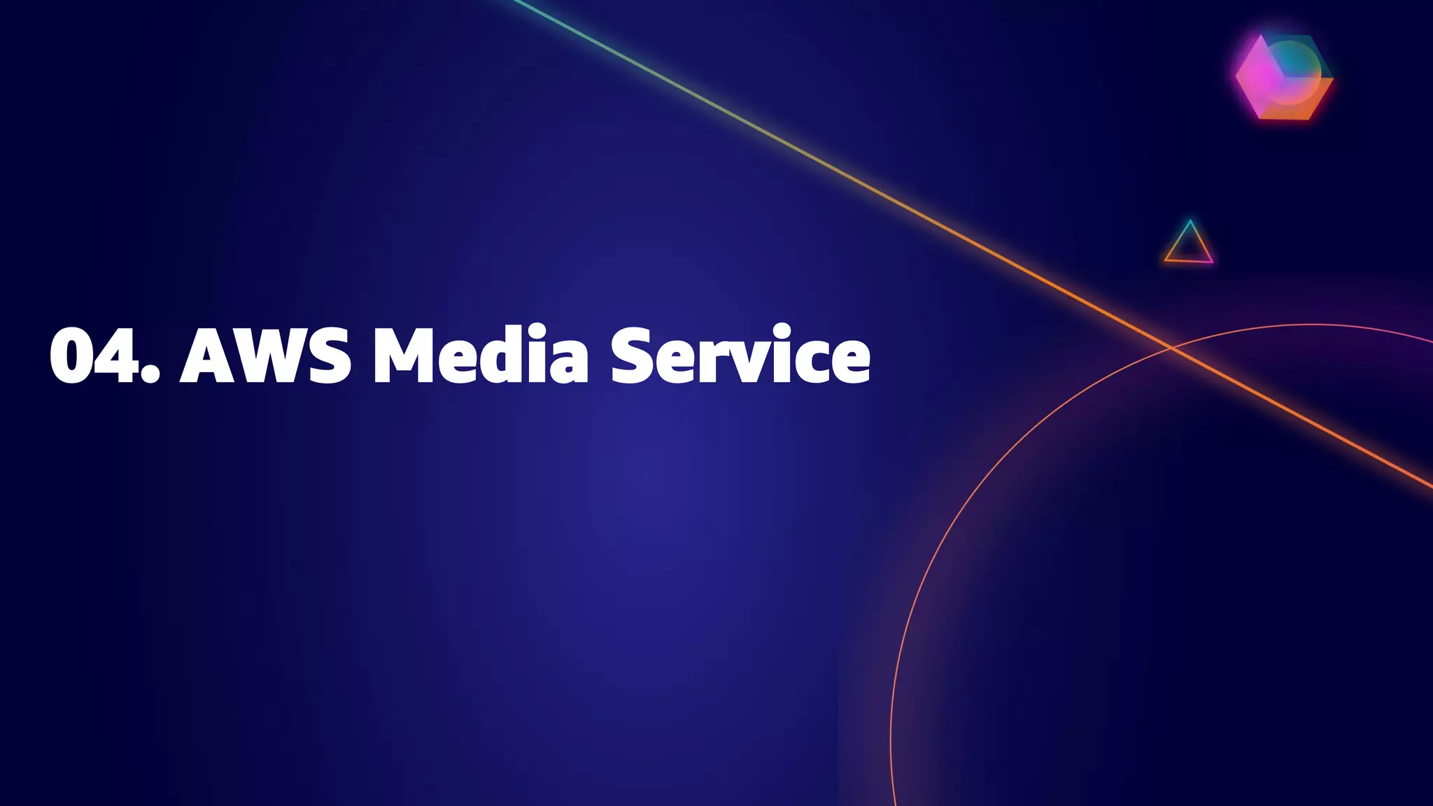04. AWS Media Service
 