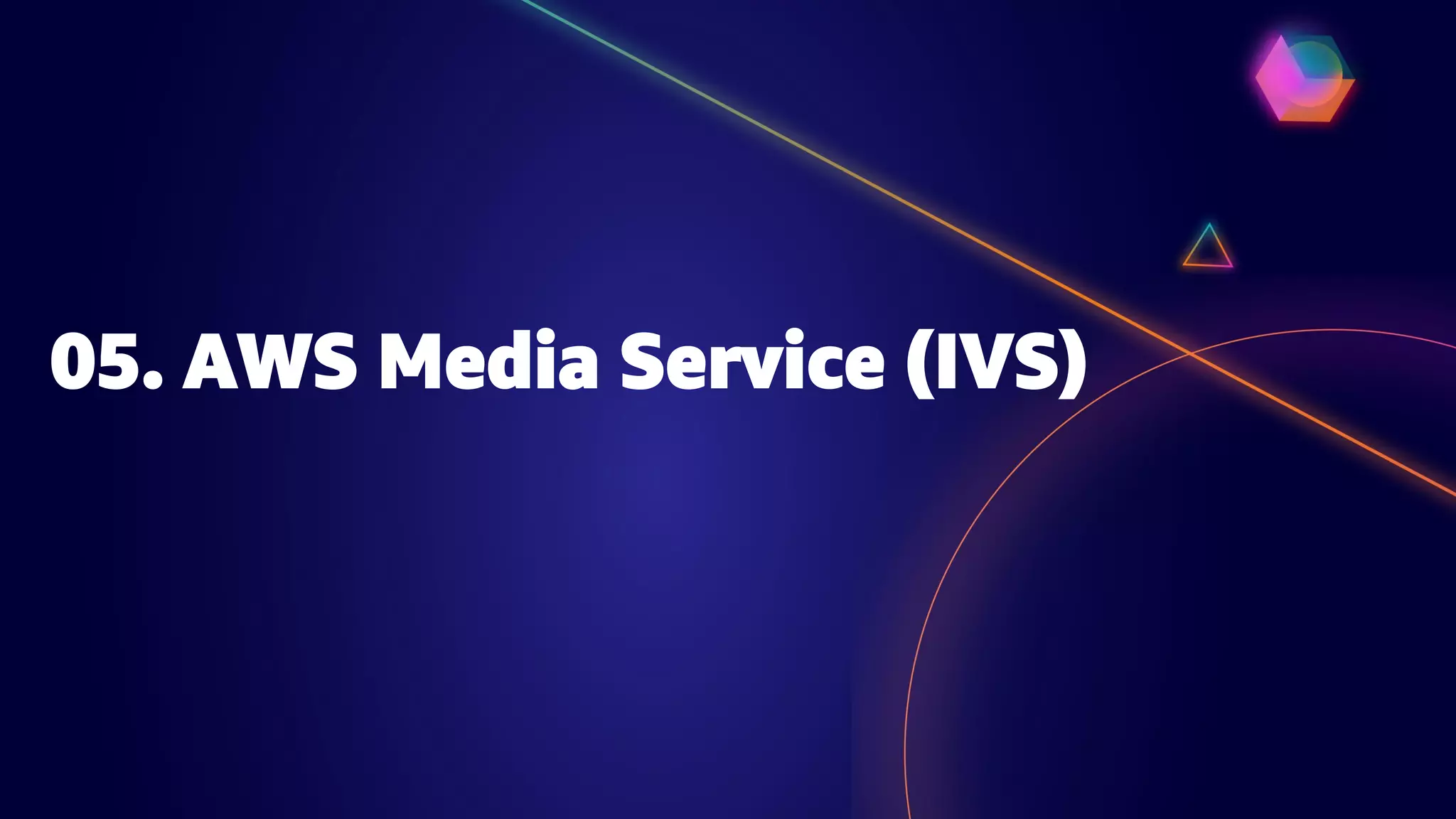 05. AWS Media Service (IVS)
 