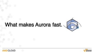 What makes Aurora fast.
 