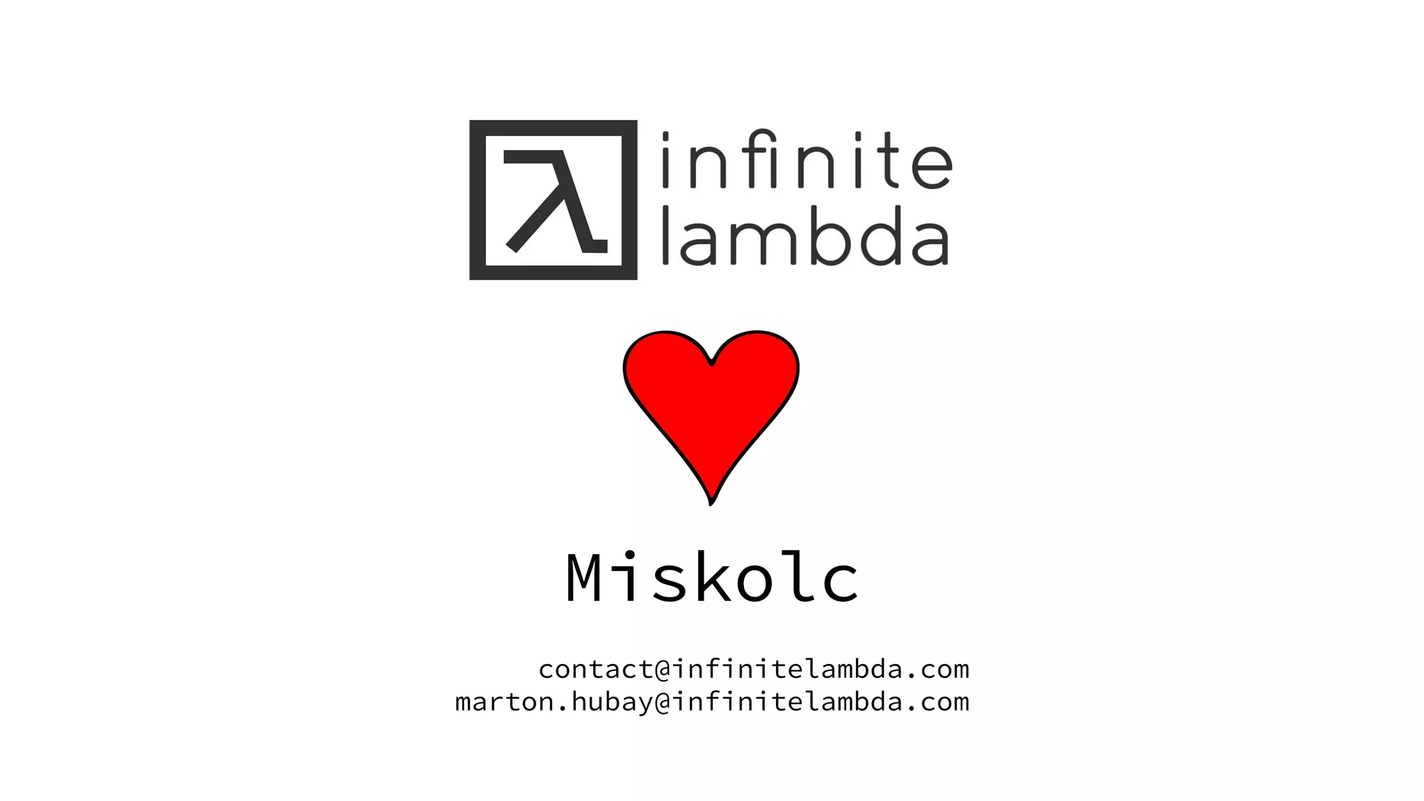 Miskolc
contact@infinitelambda.com
marton.hubay@infinitelambda.com
