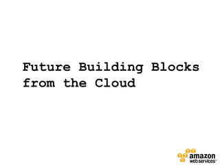 Future Building Blocks from the Cloud 