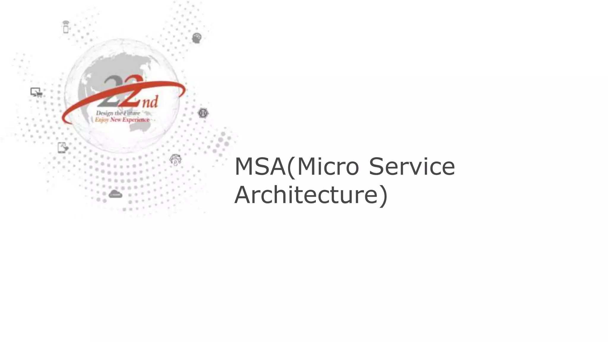 Best PracticeMSA(Micro Service
Architecture)
 