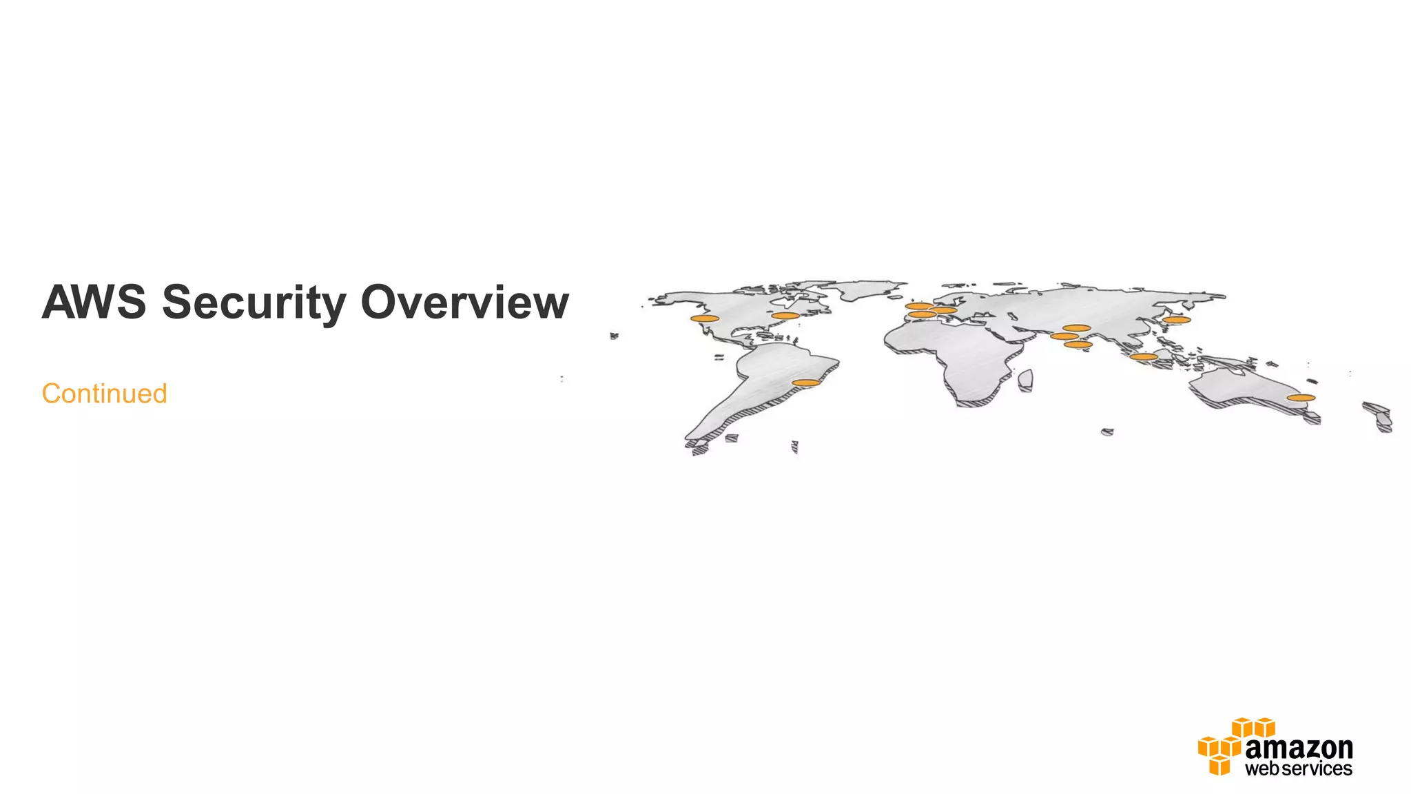 AWS Security Overview
Continued
 