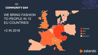 © 2018, Amazon Web Services, Inc. or its Affiliates. All rights reserved.
WE BRING FASHION
TO PEOPLE IN 15
EU COUNTRIES
+2 IN 2018
2008-2009
2010
2012-2013
2011
 