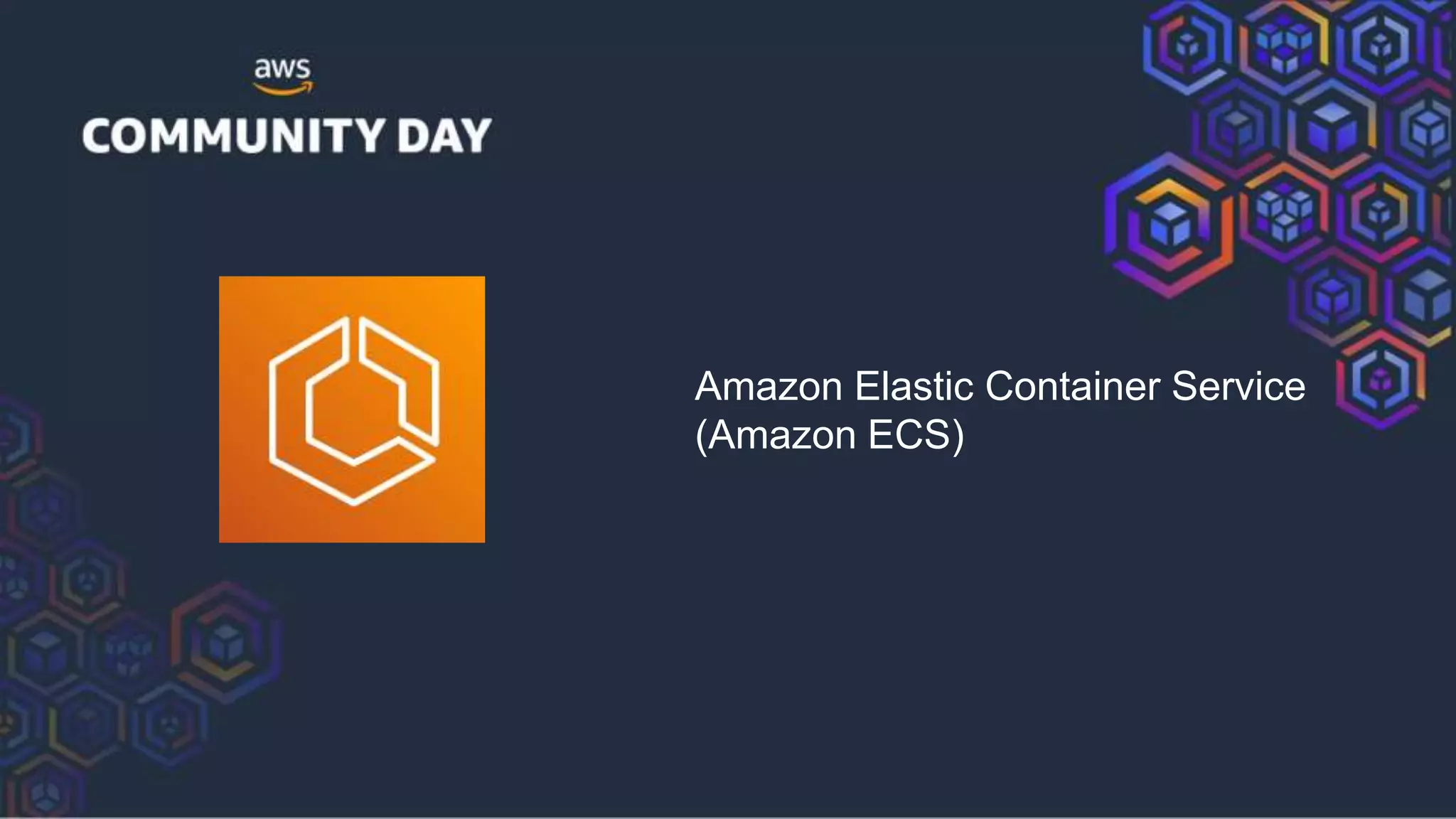 Amazon Elastic Container Service
(Amazon ECS)
 