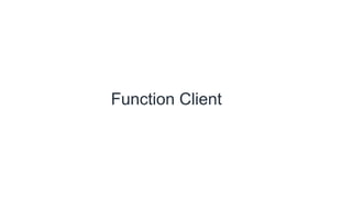 Function Client
 