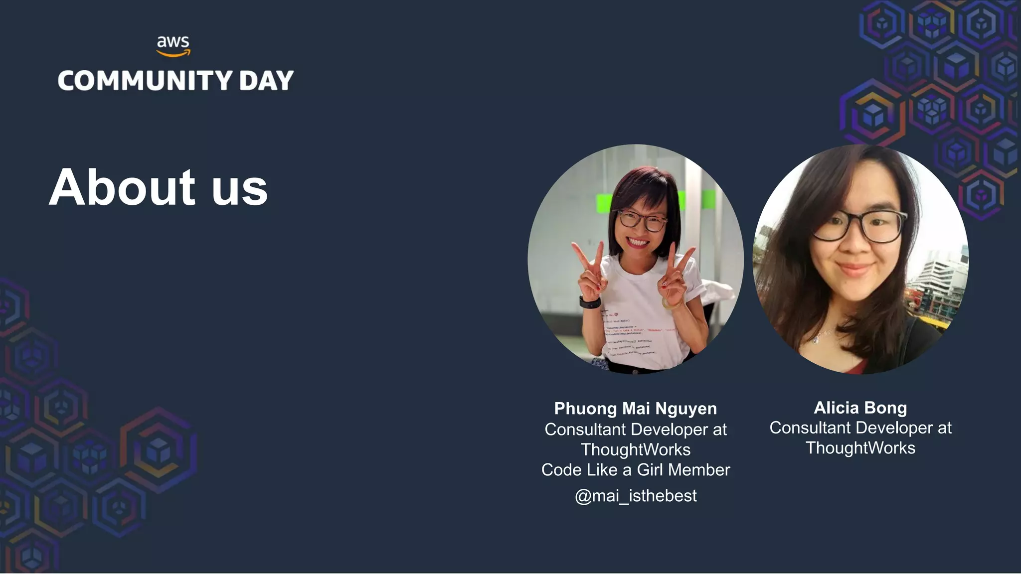 About us
Phuong Mai Nguyen
Consultant Developer at
ThoughtWorks
Code Like a Girl Member
@mai_isthebest
Alicia Bong
Consultant Developer at
ThoughtWorks
 