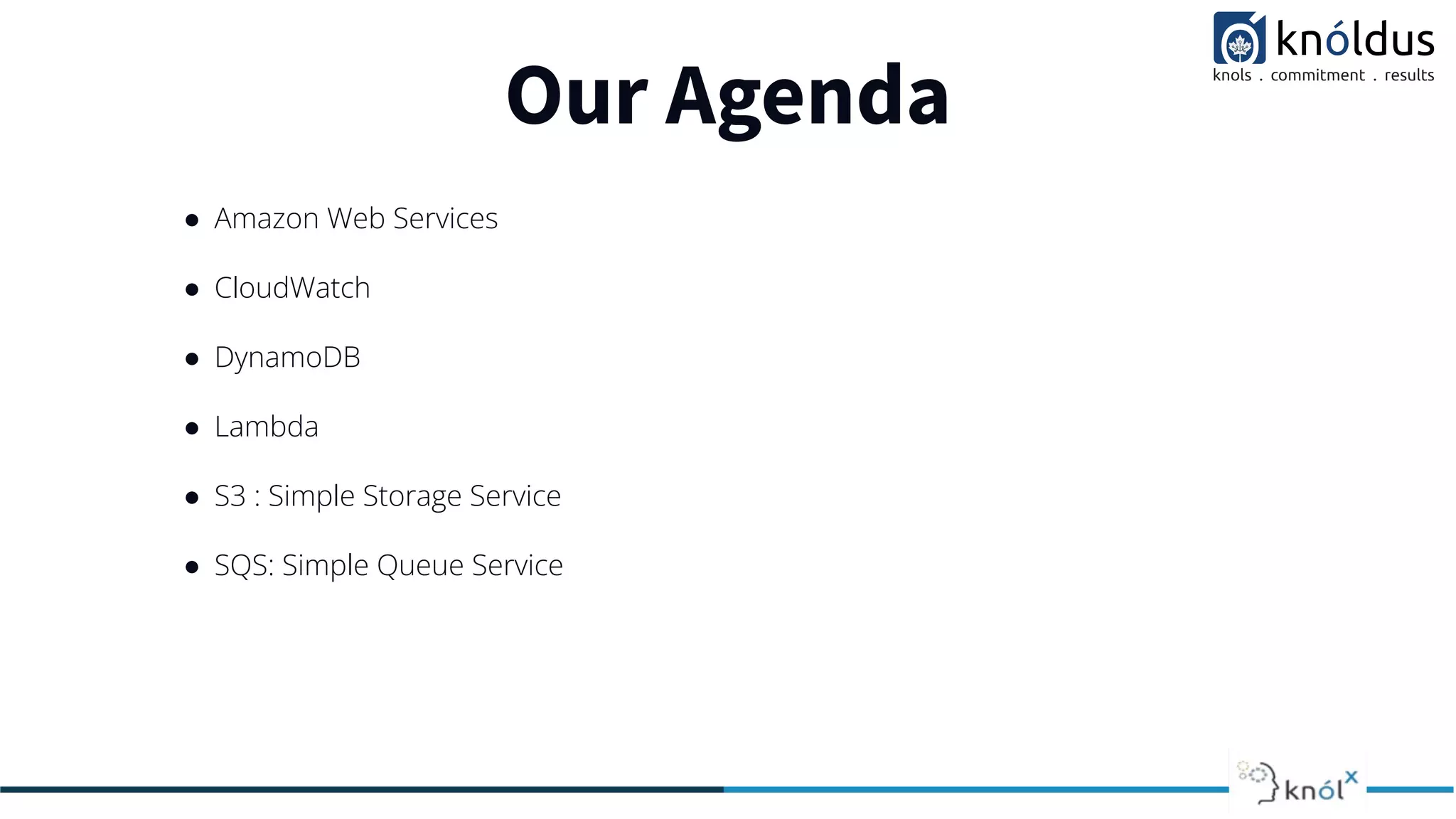 Our Agenda
● Amazon Web Services
● CloudWatch
● DynamoDB
● Lambda
● S3 : Simple Storage Service
● SQS: Simple Queue Service
 