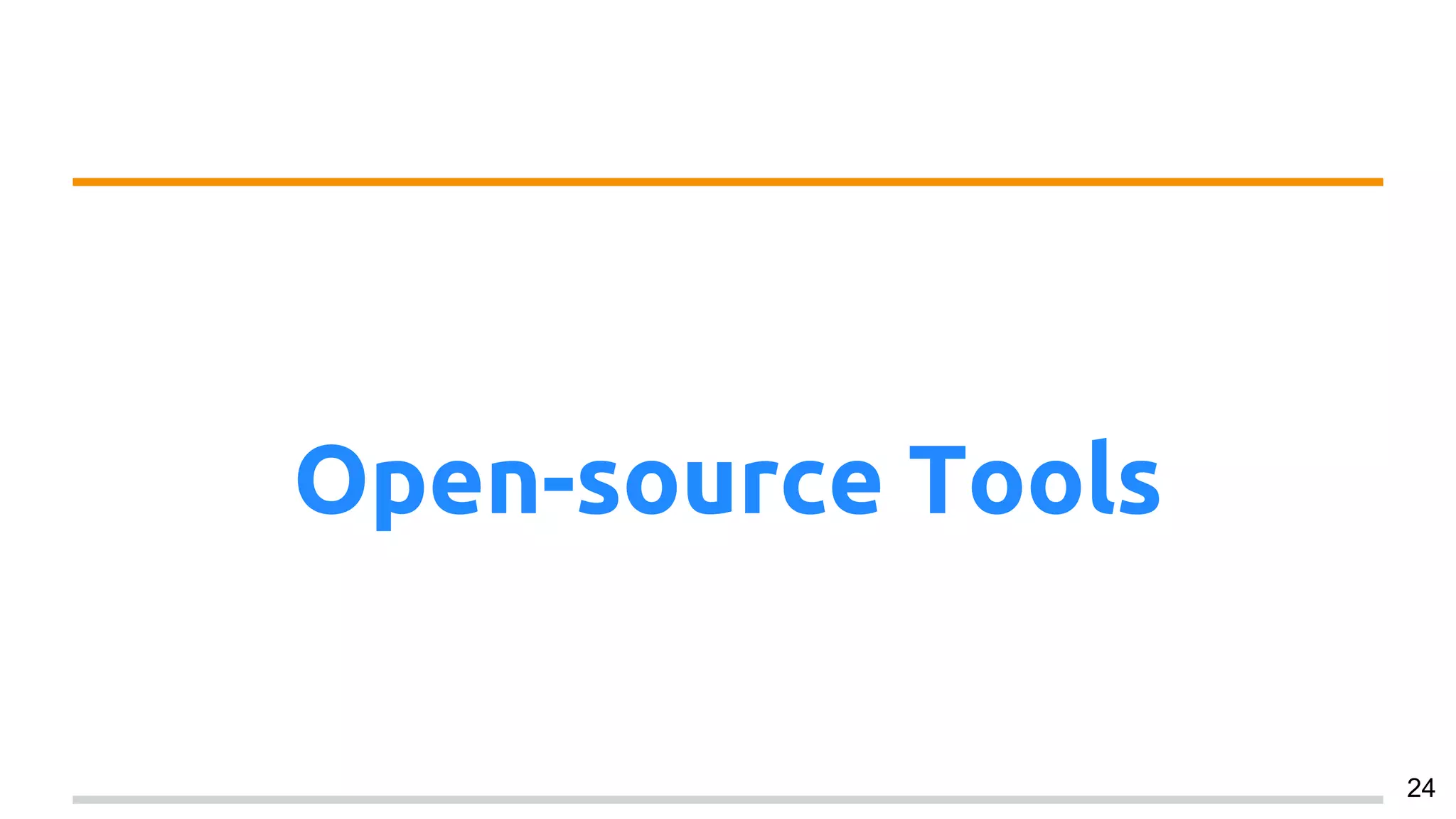 Open-source Tools
24
 