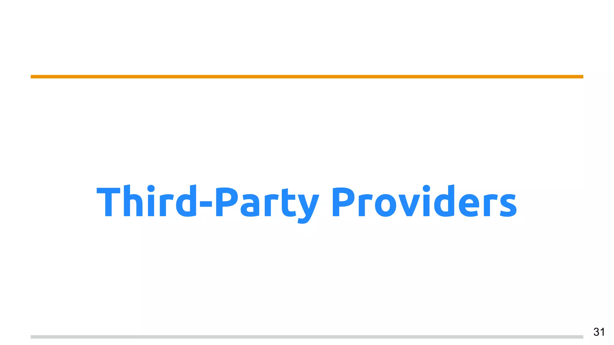 Third-Party Providers
31
 