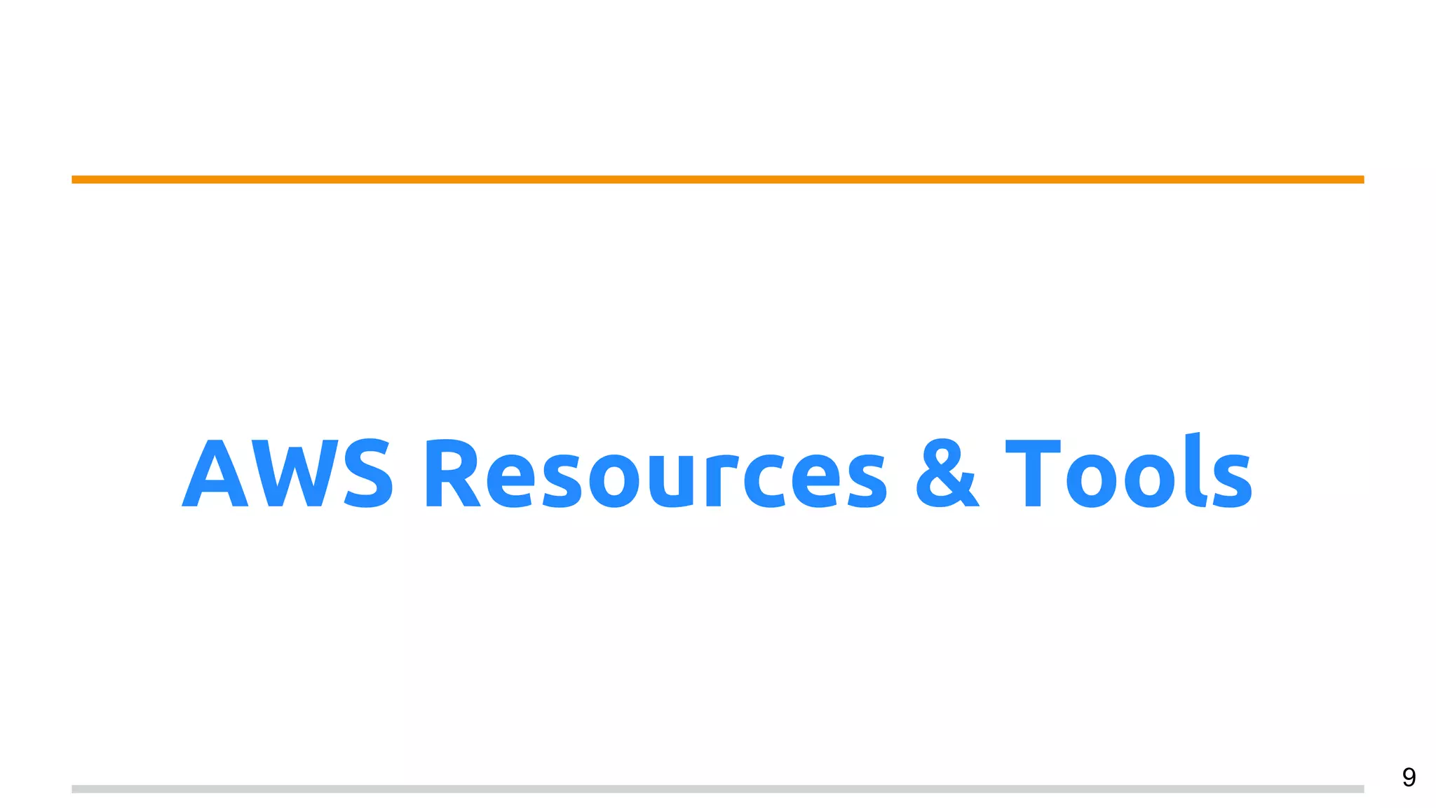 AWS Resources & Tools
9
 