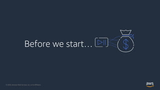© 2020, Amazon Web Services, Inc. or its Affiliates. @ziniman© 2020, Amazon Web Services, Inc. or its Affiliates.
Before we start…
 