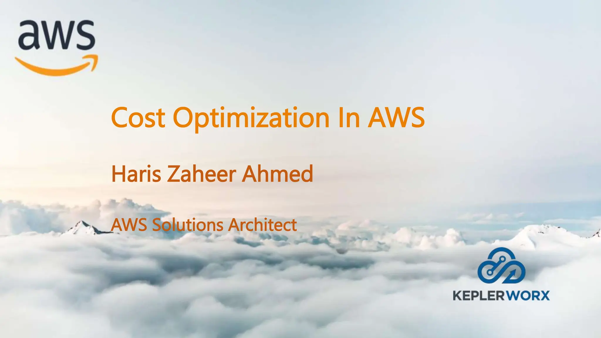 Cost Optimization In AWS
Haris Zaheer Ahmed
AWS Solutions Architect
 