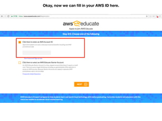 Okay, now we can ﬁll in your AWS ID here.
 