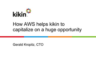 How AWS helps kikin to capitalize on a huge opportunity ,[object Object],TM 