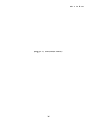 AWS D1.1/D1.1M:2010
297
Esta página está intencionalmente em branco.
 