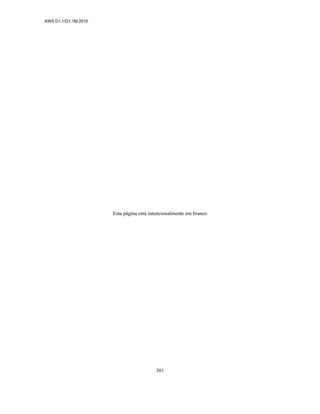 AWS D1.1/D1.1M:2010
301
Esta página está intencionalmente em branco
 