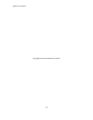 AWS D1.1/D1.1M:2010
315
Esta página está intencionalmente em branco
 