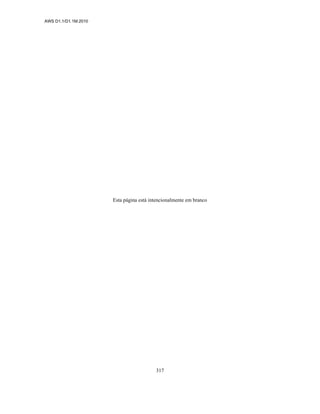 AWS D1.1/D1.1M:2010
317
Esta página está intencionalmente em branco
 