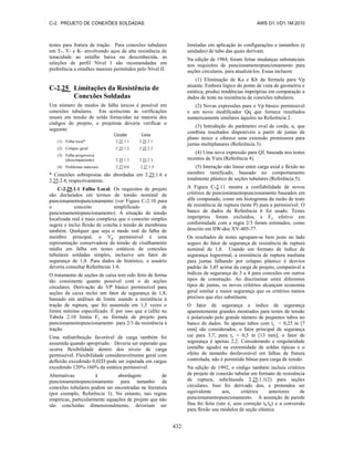 C-2. PROJETO DE CONEXÕES SOLDADAS AWS D1.1/D1.1M:2010
432
testes para fratura de tração. Para conexões tubulares
em T-, Y- e K- envolvendo aços de alta resistência de
tenacidade ao entalhe baixa ou desconhecida, as
seleções de perfil Nível I são recomendadas em
preferência a entalhes maiores permitidos pelo Nível II.
C-2.25 Limitações da Resistência de
Conexões Soldadas
Um número de modos de falha únicos é possível em
conexões tubulares. Em acréscimo às verificações
usuais em tensão de solda fornecidas na maioria dos
códigos de projeto, o projetista deveria verificar o
seguinte:
Circular Caixa
(1) Falha local* 2 25 1 1 2 25 2 1
(2) Colapso geral 2 25 1 2 2 25 2 2
(3) Falha progressiva
(descompactante) 2 25 1 3 2 25 2 3
(4) Problemas materiais 2 27 0 0 2 27 1 5
* Conexões sobrepostas são abordadas em 2.25.1.6 e
2.25.2.4, respectivamente.
C-2.25.1.1 Falha Local. Os requisitos de projeto
são declarados em termos de tensão nominal de
puncionamentopuncionamento (ver Figura C-2.10 para
o conceito simplificado de
puncionamentopuncionamento). A situação de tensão
localizada real é mais complexa que o conceito simples
sugere e inclui flexão de concha e tensão de membrana
também. Qualquer que seja o modo real de falha de
membro principal, o Vp permissível é uma
representação conservadora da tensão de cisalhamento
média em falha em testes estáticos de conexões
tubulares soldadas simples, inclusive um fator de
segurança de 1,8. Para dados de histórico, o usuário
deveria consultar Referências 1-6.
O tratamento de seções de caixa tem sido feito de forma
tão consistente quanto possível com o de seções
circulares. Derivação do VP básico permissível para
seções de caixa inclui um fator de segurança de 1,8,
baseado em análises de limite usando a resistência à
tração de ruptura, que foi assumida em 1,5 vezes o
limite mínimo especificado. É por isso que a (alfa) na
Tabela 2.10 limita Fy na fórmula de projeto para
puncionamentopuncionamento para 2/3 da resistência à
tração.
Uma redistribuição favorável de carga também foi
assumida quando apropriado. Deveria ser esperado que
ocorra flexibilidade dentro dos níveis de carga
permissível. Flexibilidade consideravelmente geral com
deflexão excedendo 0,02D pode ser esperada em cargas
excedendo 120%-160% da estática permissível.
Alternativas à abordagem de
puncionamentopuncionamento para tamanho de
conexões tubulares podem ser encontradas ne literatura
(por exemplo, Referência 3). No entanto, tais regras
empíricas, particularmente equações de projeto que não
são concluídas dimensionalmente, deveriam ser
limitadas em aplicação às configurações e tamanhos (e
unidades) de tubo das quais derivam.
Na edição de 1984, foram feitas mudanças substanciais
nos requisitos de puncionamentopuncionamento para
seções circulares, para atualizá-los. Essas incluem:
(1) Eliminação de Ka e Kb da fórmula para Vp
atuante. Embora lógico do ponto de vista de geometria e
estática, produz tendências impróprias em comparação a
dados de teste na resistência de conexões tubulares.
(2) Novas expressões para o Vp básico permissível
e um novo modificador Qq que fornece resultados
numericamente similares àqueles na Referência 2.
(3) Introdução do parâmetro oval de corda, α, que
combina resultados disponíveis a partir de juntas de
plano único e oferece uma extensão promissora para
juntas multiplanares (Referência 3).
(4) Uma nova expressão para Qf, baseada nos testes
recentes de Yura (Referência 4).
(5) Interação não linear entre carga axial e flexão no
membro ramificado, baseado no comportamento
totalmente plástico de seções tubulares (Referência 5).
A Figura C-2.11 mostra a confiabilidade de novos
critérios de puncionamentopuncionamento baseados em
alfa computado, como um histograma da razão de teste
de resistência de ruptura (teste P) para a permissível. O
banco de dados da Referência 6 foi usado. Testes
impróprios foram excluídos, e Fy efetivo em
conformidade com a regra 2/3 foram estimados, como
descrito em IIW-doc XV-405-77.
Os resultados de testes agrupam-se bem justo no lado
seguro do fator de segurança de resistência de ruptura
nominal de 1,8. Usando um formato de índice de
segurança lognormal, a resistência de ruptura mediana
para juntas falhando por colapso plástico é desvios
padrão de 3,45 acima da carga de projeto, comparável a
índices de segurança de 3 a 4 para conexões em outros
tipos de construção. Ao discriminar entre diferentes
tipos de juntas, os novos critérios alcançam economia
geral similar e maior segurança que os critérios menos
precisos que eles substituem.
O fator de segurança e índice de segurança
aparentemente grandes mostrados para testes de tensão
é polarizado pelo grande número de pequenos tubos no
banco de dados. Se apenas tubos com tc = 0,25 in [7
mm] são considerados, o fator principal de segurança
cai para 3,7; para tc = 0,5 in [13 mm], o fator de
segurança é apenas 2,2. Considerando a singularidade
(entalhe agudo) na extremidade de soldas típicas e o
efeito de tamanho desfavorável em falhas de fratura
controlada, não é permitido bônus para carga de tensão.
Na edição de 1992, o código também incluiu critérios
de projeto de conexão tubular em formato de resistência
de ruptura, subcláusula 2.25.1.1(2) para seções
circulares. Isso foi derivado dos, e pretendeu ser
equivalente aos, critérios anteriores de
puncionamentopuncionamento. A assunção de parede
fina foi feita (isto é, sem correção tb/td) e a conversão
para flexão usa módulos de seção elástica.
 