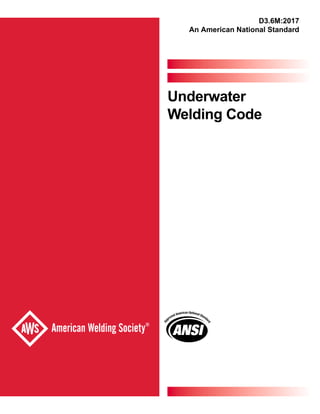 Underwater
Welding Code
D3.6M:2017
An American National Standard
 