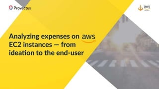 «Analyzing expenses on AWS EC2 instances — from ideation to the end-user»