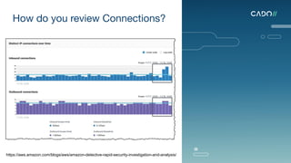 How do you review Connections?
https://aws.amazon.com/blogs/aws/amazon-detective-rapid-security-investigation-and-analysis/
 