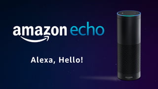Alexa, Hello!
 
