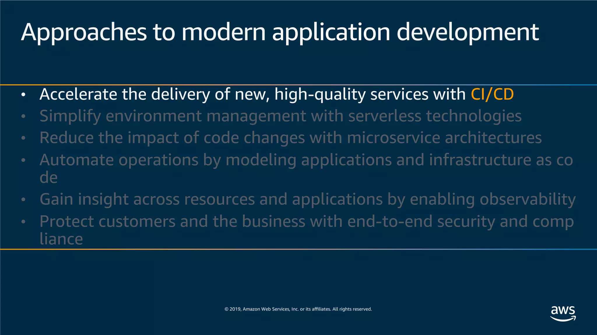 Approaches to modern application development
• Accelerate the delivery of new, high-quality services with CI/CD
• Simplify environment management with serverless technologies
• Reduce the impact of code changes with microservice architectures
• Automate operations by modeling applications and infrastructure as co
de
• Gain insight across resources and applications by enabling observability
• Protect customers and the business with end-to-end security and comp
liance
 