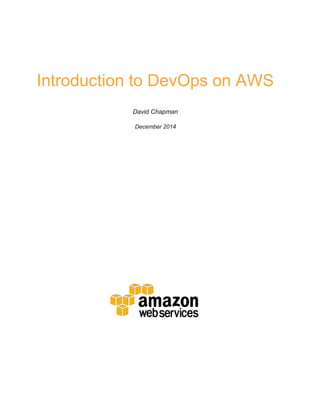 Introduction to DevOps on AWS
David Chapman
December 2014
 