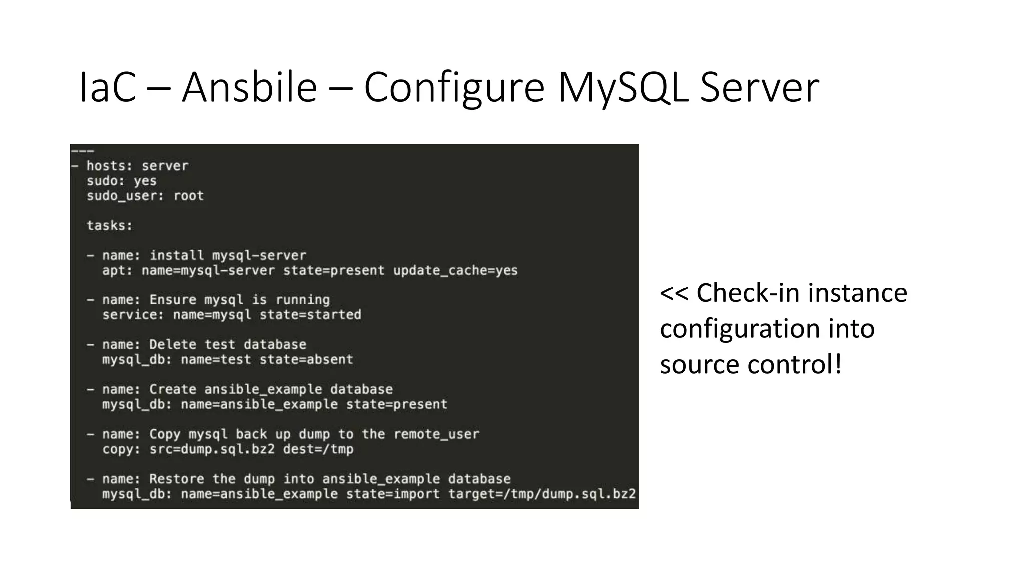 IaC – Ansbile – Configure MySQL Server
<< Check-in instance
configuration into
source control!
 